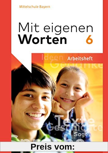 Mit eigenen Worten - Sprachbuch für bayerische Mittelschulen Ausgabe 2016: Arbeitsheft 6